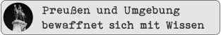 Preußen und Umgebung bewaffnet sich mit Wissen